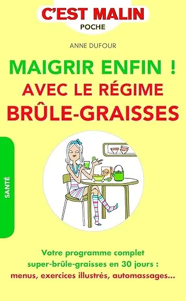 Couverture : Maigrir enfin ! Avec le régime brûle-graisses: Votre programme complet super-brûle-graisses en 30 jours : menus, exercices ..
