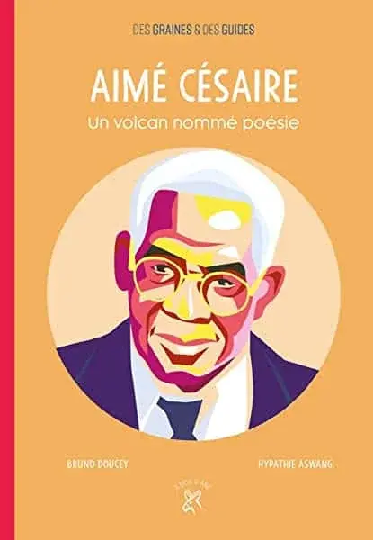 Couverture : Aimé césaire, un volcan nommé poésie: Un volcan nommé poésie