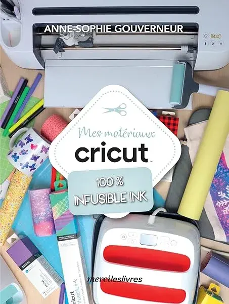 Couverture : Mes matériaux cricut 100 % Infusible Ink