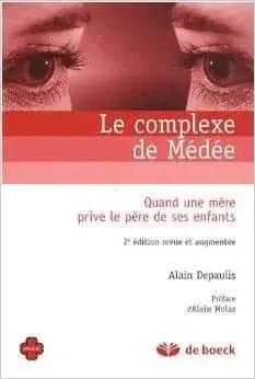 Couverture : Le complexe de Médée: Quand une mère prive le père de ses enfants