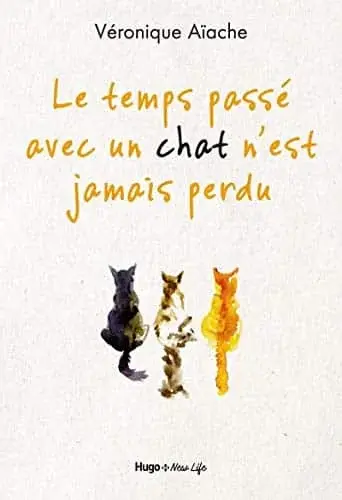 Couverture : Le temps passé avec un chat n'est jamais perdu