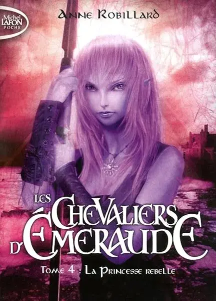 Couverture : Les Chevaliers d'Emeraude, Tome 4 : La princesse rebelle [ Format: POCHE ]
