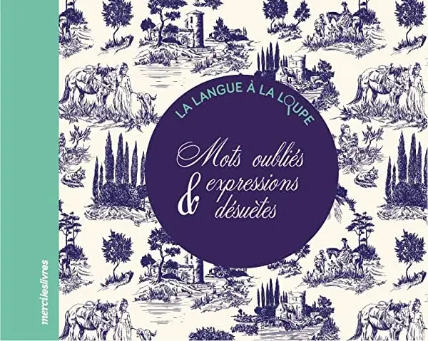Couverture : Mots oubliés & expressions désuètes