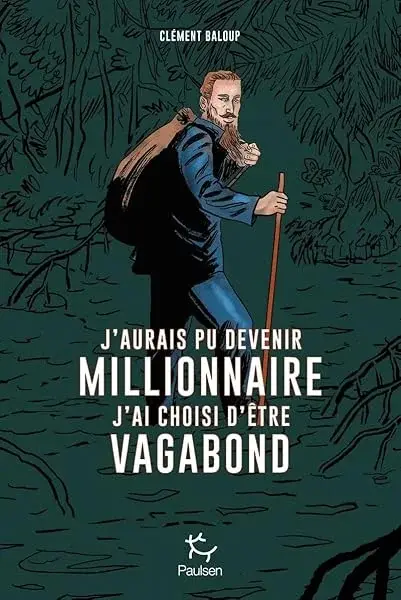 Couverture : J'aurais pu devenir millionnaire, j'ai choisi d'être vagabond