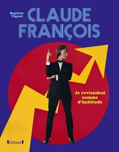 Couverture : Claude François: Je reviendrai comme d’habitude