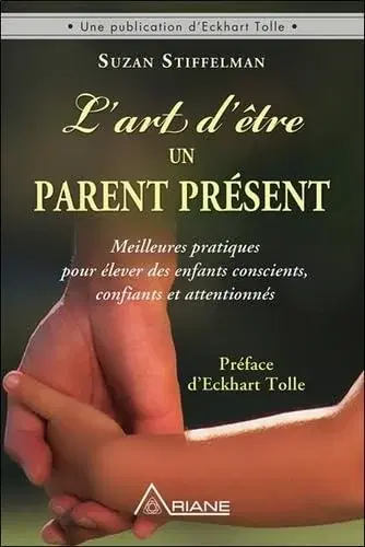 Couverture : L'art d'être un parent présent: Meilleures pratiques pour élever des enfants conscients, confiants et attentionnés