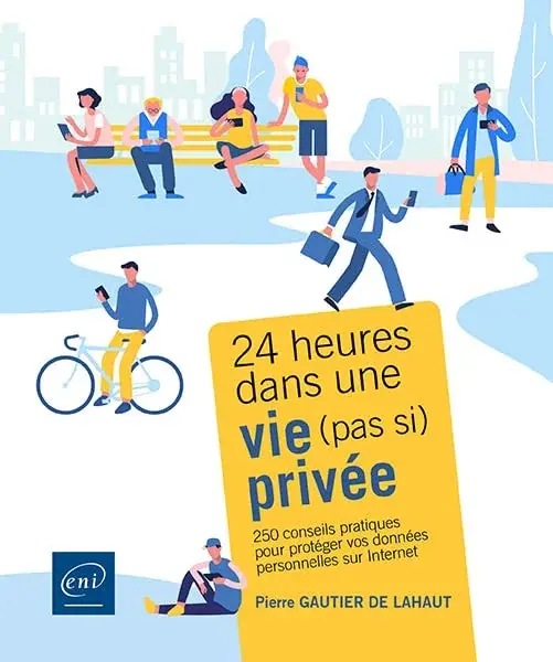 Couverture : 24 heures dans une vie (pas si) privée: 250 conseils pratiques pour protéger vos données personnelles sur Internet