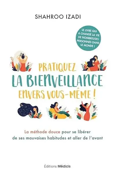 Couverture : Pratiquez la bienveillance envers vous-même !: La méthode douce pour aller de l'avant