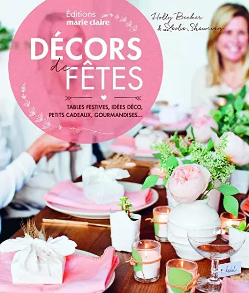 Couverture : Décors de fêtes: tables festives idees deco petits cadeaux gourmandises