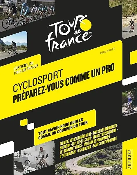 Couverture : CYCLOSPORT PREPAREZ-VOUS COMME UN PRO: TOUT SAVOIR POUR ROULER COMME UN PRO DU TOUR: OFFICIEL TOUR DE FRANCE