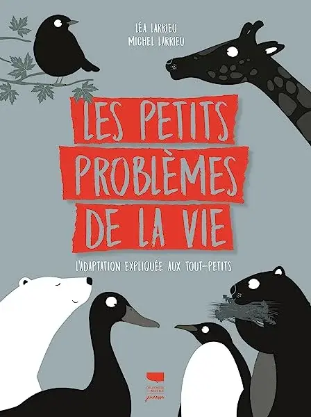 Couverture : Les Petits problèmes de la vie: L'adaptation expliquée aux tout-petits