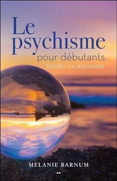 Couverture : Le psychisme pour débutants: Réveillez vos sens intuitifs