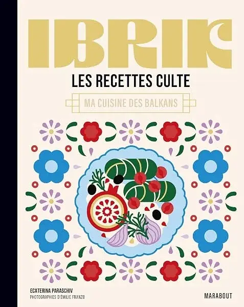 Couverture : Les recettes culte: Ibrik: Ma cuisine des Balkans