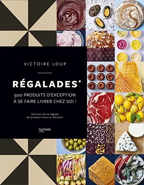 Couverture : Régalades: 500 produits d'exception à se faire livrer chez soi !