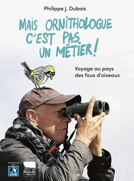 Couverture : Mais ornithologue c'est pas un métier !: Voyage au pays des fous d'oiseaux