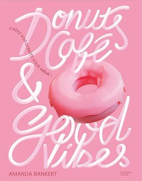 Couverture : Donuts, café et good vibes: Créez vos donuts vous-même !
