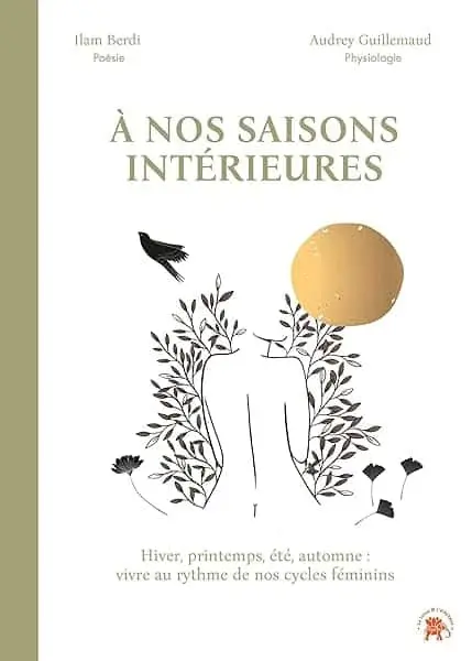Couverture : À nos saisons intérieures: Hiver, printemps, été, automne : vivre au rythme de nos cycles féminins
