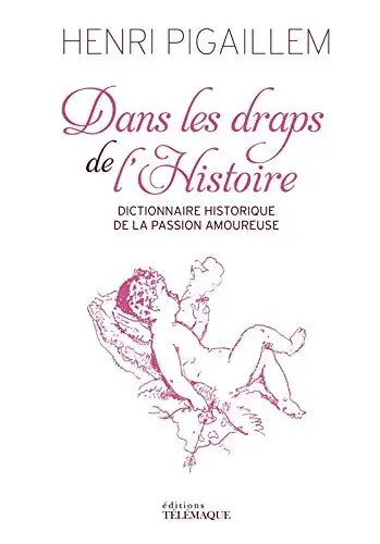 Couverture : Dans les draps de l'Histoire: Dictionnaire historique de la passion amoureuse