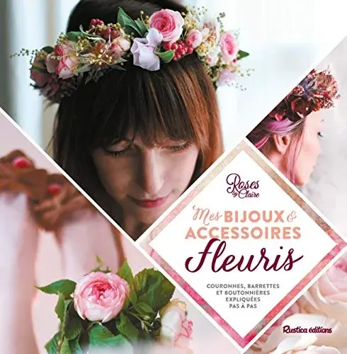Couverture : MES BIJOUX ET ACCESSOIRES FLEURIS