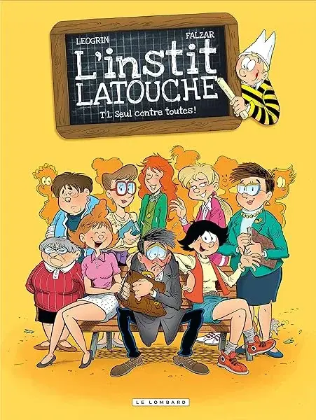 Couverture : L'instit' Latouche: Tome 1: Seul contre toutes!