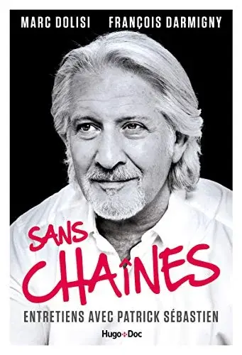 Couverture : Sans Chaînes: Entretiens avec Patrick Sébastien