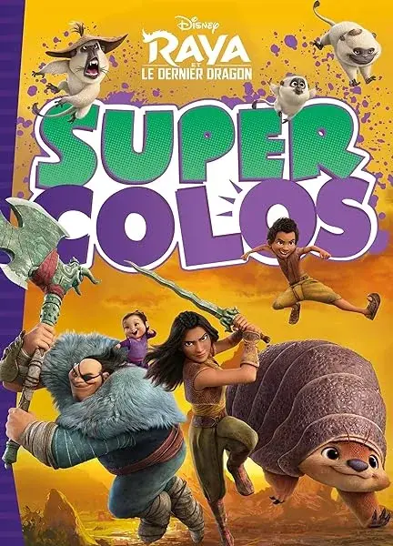 Couverture : RAYA ET LE DERNIER DRAGON: Super Colos: Disney