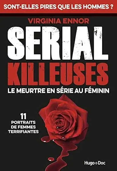 Couverture : Serial Killeuses: Le meurtre en série au féminin: 11 portraits de femmes terrifiantes