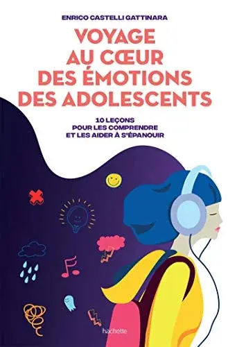 Couverture : Voyage au coeur des émotions des adolescents: 10 leçons pour les comprendre et les aider à s'épanouir