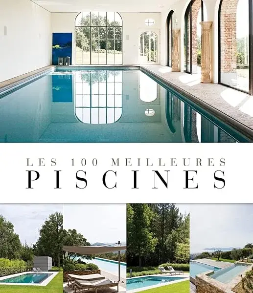 Couverture : LES 100 MEILLEURES PISCINES