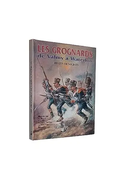 Couverture : Les Grognards : De Valmy à Waterloo, Récits de soldats