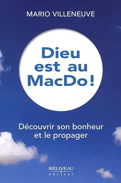 Couverture : Dieu est au MacDo ! Découvrir son bonheur et le propager
