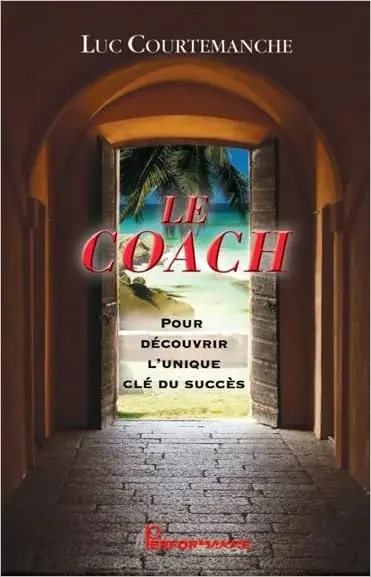 Couverture : Le coach: Pour découvrir l'unique clé du succès