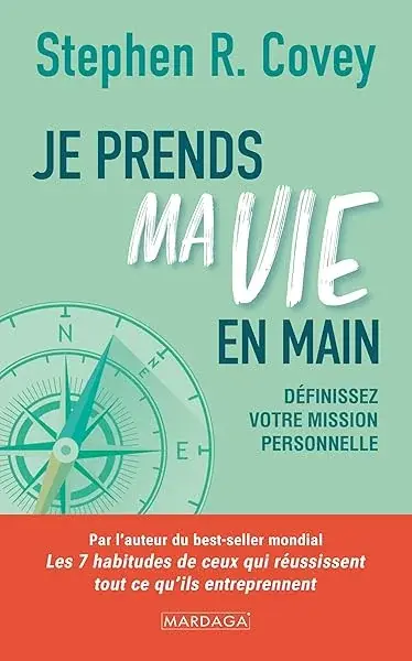 Couverture : Je prends ma vie en main: Les clés pour définir sa mission personnelle
