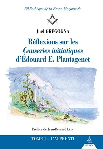 Couverture : Réflexions sur les causeries initiatiques d'Edouard E. Plantagenét: Tome 1 L'apprenti (01)