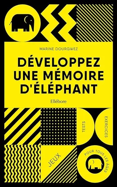 Couverture : Développez une mémoire d'éléphant: Jeux: Tests: Exercices: Pour tous les âges