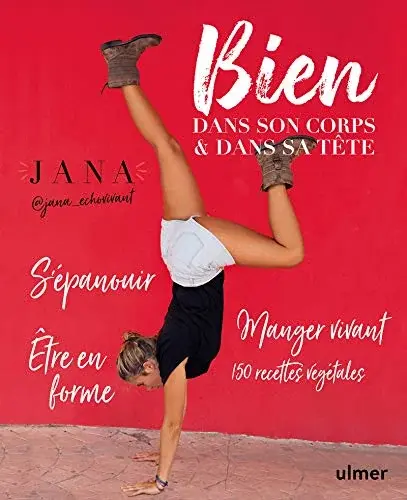 Couverture : Bien dans son corps & dans sa tête: S'épanouir. Etre en forme. Manger vivant. 150 recettes végétales