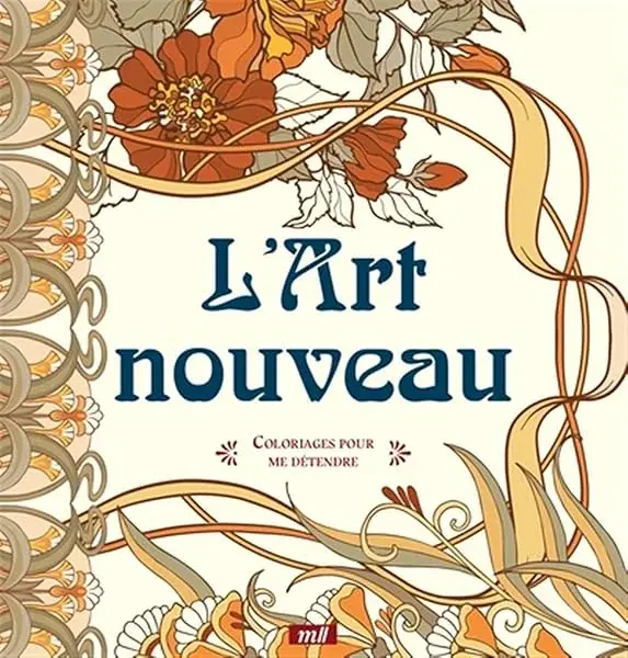 Couverture : L'Art nouveau: Coloriages pour me détendre: 48 coloriages pour se détendre et s'évader toute l'année !
