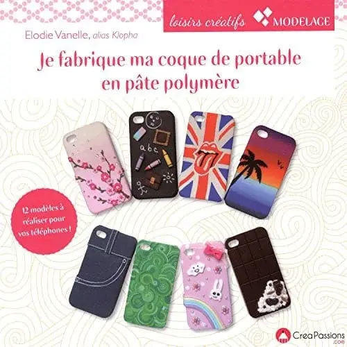 Couverture : Je fabrique ma coque de portable en pâte polymère