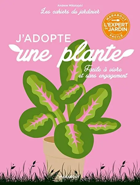 Couverture : Les cahiers du jardinier: J'adopte une plante