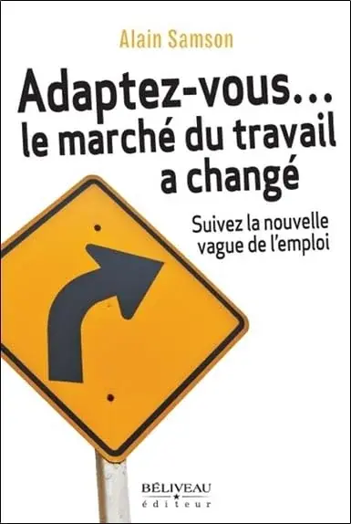 Couverture : Adaptez-vous… le marché du travail a changé: Suivez la nouvelle vague de l'emploi