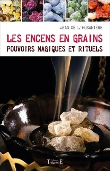 Couverture : Les encens en grains: Pouvoirs magiques et rituels