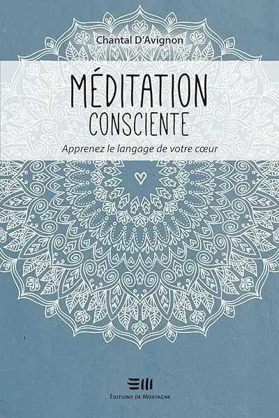 Couverture : Méditation consciente: Apprenez le langage de votre coeur