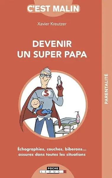 Couverture : Devenir un super papa, c'est malin: Echographies, couches, biberons…assurez dans toutes les situations