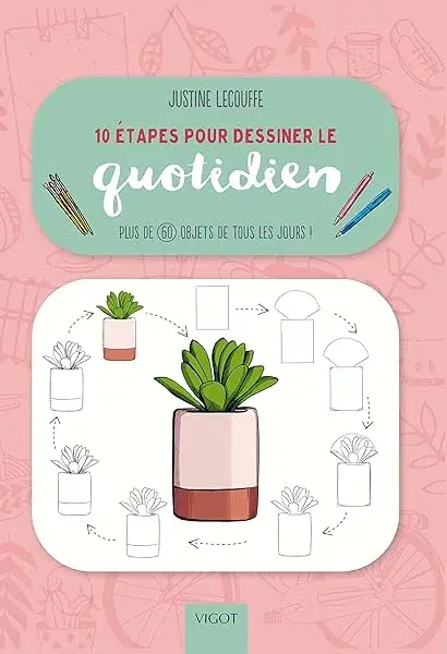 Couverture : 10 étapes pour dessiner le quotidien: Plus de 60 objets de tous les jours !