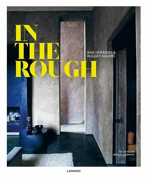 Couverture : In the Rough: Raw Interiors & Rugged Makers