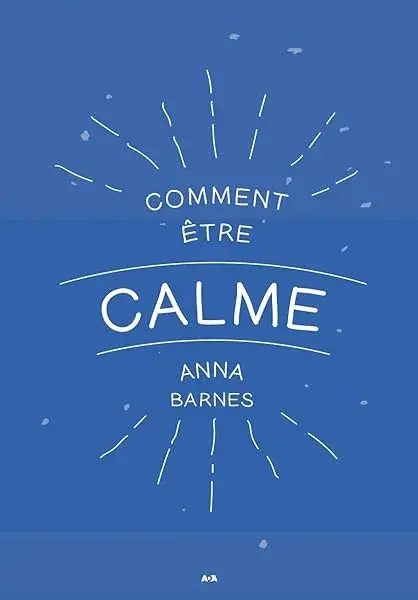 Couverture : Comment être calme