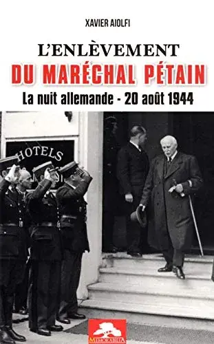 Couverture : L'enlevement du marechal petain: la nuit allemande 20 aout 1944