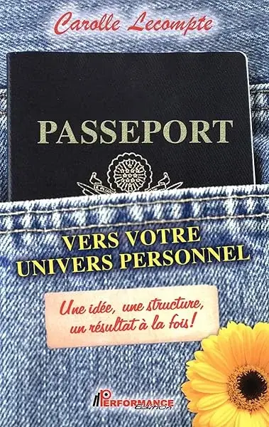 Couverture : Passeport vers votre univers personnel: Une idée, une structure, un résultat à la fois !