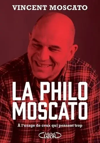 Couverture : La philo Moscato: A l’usage de ceux qui pensent trop