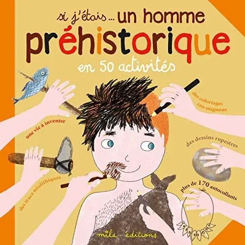 Couverture : Si j'étais… un homme préhistorique: En 50 activités